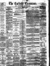 Carlisle Examiner and North Western Advertiser Saturday 25 February 1860 Page 1