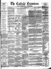 Carlisle Examiner and North Western Advertiser Saturday 24 March 1860 Page 1