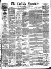 Carlisle Examiner and North Western Advertiser Saturday 28 April 1860 Page 1