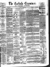 Carlisle Examiner and North Western Advertiser Tuesday 01 May 1860 Page 1