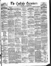 Carlisle Examiner and North Western Advertiser Saturday 09 June 1860 Page 1