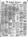 Carlisle Examiner and North Western Advertiser Tuesday 12 February 1861 Page 1