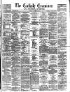 Carlisle Examiner and North Western Advertiser Tuesday 12 March 1861 Page 1