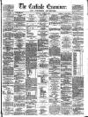 Carlisle Examiner and North Western Advertiser Saturday 23 March 1861 Page 1