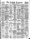 Carlisle Examiner and North Western Advertiser Tuesday 18 June 1861 Page 1