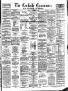 Carlisle Examiner and North Western Advertiser Tuesday 03 September 1861 Page 1