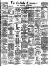 Carlisle Examiner and North Western Advertiser Saturday 07 December 1861 Page 1