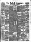 Carlisle Examiner and North Western Advertiser Tuesday 18 March 1862 Page 1