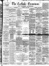 Carlisle Examiner and North Western Advertiser Saturday 02 July 1864 Page 1