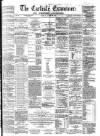 Carlisle Examiner and North Western Advertiser Tuesday 23 August 1864 Page 1