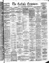 Carlisle Examiner and North Western Advertiser Saturday 21 January 1865 Page 1