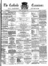 Carlisle Examiner and North Western Advertiser Tuesday 20 February 1866 Page 1