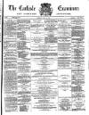 Carlisle Examiner and North Western Advertiser Tuesday 19 June 1866 Page 1