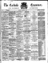 Carlisle Examiner and North Western Advertiser Saturday 15 December 1866 Page 1