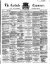 Carlisle Examiner and North Western Advertiser Saturday 09 February 1867 Page 1