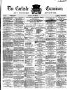 Carlisle Examiner and North Western Advertiser Saturday 29 June 1867 Page 1