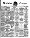 Carlisle Examiner and North Western Advertiser Tuesday 03 September 1867 Page 1