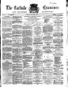 Carlisle Examiner and North Western Advertiser Saturday 07 September 1867 Page 1