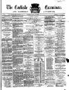Carlisle Examiner and North Western Advertiser Saturday 18 January 1868 Page 1