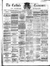 Carlisle Examiner and North Western Advertiser Saturday 27 February 1869 Page 1