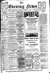 Evening News (Waterford) Monday 04 August 1913 Page 1