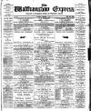 Walthamstow Express Saturday 10 February 1894 Page 1