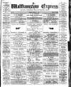 Walthamstow Express Saturday 24 February 1894 Page 1