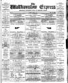 Walthamstow Express Saturday 03 March 1894 Page 1