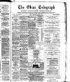 Oban Telegraph and West Highland Chronicle Friday 26 August 1881 Page 1
