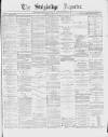 Stalybridge Reporter Saturday 13 April 1878 Page 1