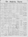 Stalybridge Reporter Saturday 23 May 1885 Page 1