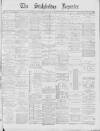 Stalybridge Reporter Saturday 30 May 1885 Page 1