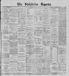 Stalybridge Reporter Saturday 30 July 1898 Page 1