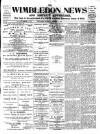 Wimbledon News Saturday 07 October 1899 Page 1