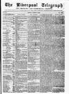 Liverpool Shipping Telegraph and Daily Commercial Advertiser Monday 13 October 1856 Page 1
