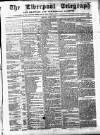 Liverpool Shipping Telegraph and Daily Commercial Advertiser Monday 06 April 1857 Page 1