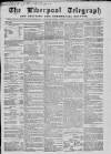 Liverpool Shipping Telegraph and Daily Commercial Advertiser Monday 02 August 1858 Page 1