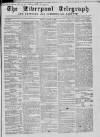 Liverpool Shipping Telegraph and Daily Commercial Advertiser Monday 09 August 1858 Page 1