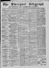 Liverpool Shipping Telegraph and Daily Commercial Advertiser Monday 16 August 1858 Page 1