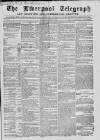 Liverpool Shipping Telegraph and Daily Commercial Advertiser Thursday 07 October 1858 Page 1