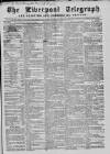 Liverpool Shipping Telegraph and Daily Commercial Advertiser Tuesday 07 December 1858 Page 1