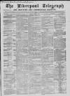 Liverpool Shipping Telegraph and Daily Commercial Advertiser Friday 04 March 1859 Page 1
