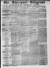Liverpool Shipping Telegraph and Daily Commercial Advertiser Friday 10 February 1860 Page 1