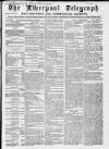 Liverpool Shipping Telegraph and Daily Commercial Advertiser Tuesday 06 March 1860 Page 1
