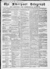 Liverpool Shipping Telegraph and Daily Commercial Advertiser Wednesday 07 March 1860 Page 1