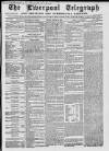 Liverpool Shipping Telegraph and Daily Commercial Advertiser Friday 23 March 1860 Page 1
