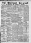 Liverpool Shipping Telegraph and Daily Commercial Advertiser Saturday 26 May 1860 Page 1