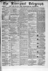 Liverpool Shipping Telegraph and Daily Commercial Advertiser Monday 22 April 1861 Page 1
