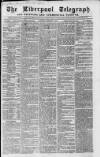 Liverpool Shipping Telegraph and Daily Commercial Advertiser Saturday 06 December 1862 Page 1