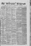 Liverpool Shipping Telegraph and Daily Commercial Advertiser Tuesday 10 March 1863 Page 1